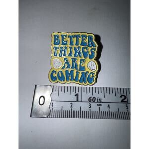 Better Things Are Coming Brooch Pin